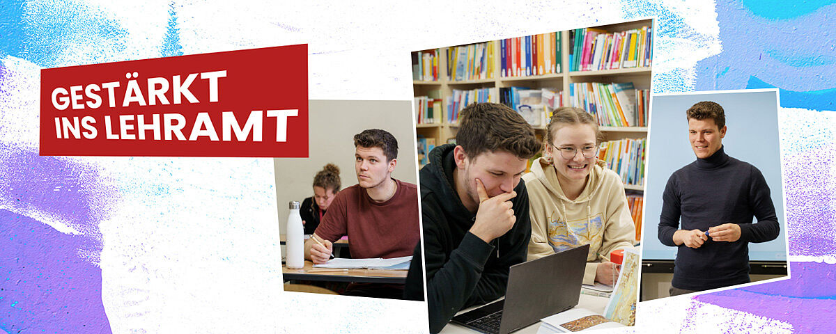 Ein Websiteslider im Kampagnenmotiv. Auf dem Motiv ist ein roter Banner mit weißer Aufschrift "Gestärkt ins Lehramt" in Versalien geschrieben und es sind drei Fotos zu sehen mit Studierenden. in unterschiedlichen Situationen (Schule, Studium, Lehrberuf)